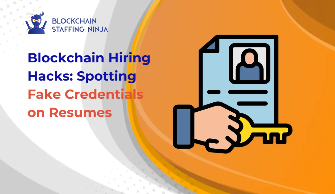 Blockchain Hiring Hacks: How to Spot Fake Credentials in Resumes