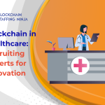 Blockchain in Healthcare_ Hiring Experts to Drive Innovation