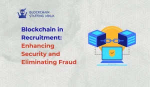 How Blockchain Secures Hiring and Prevents Fraud