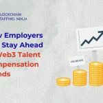 How Can Employers Stay Competitive in Offering Salaries for Web3 Talent