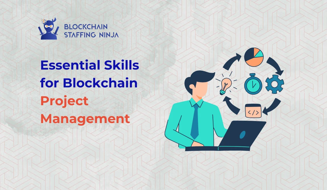 Essential Skills for Blockchain Project Managers: What to Look For