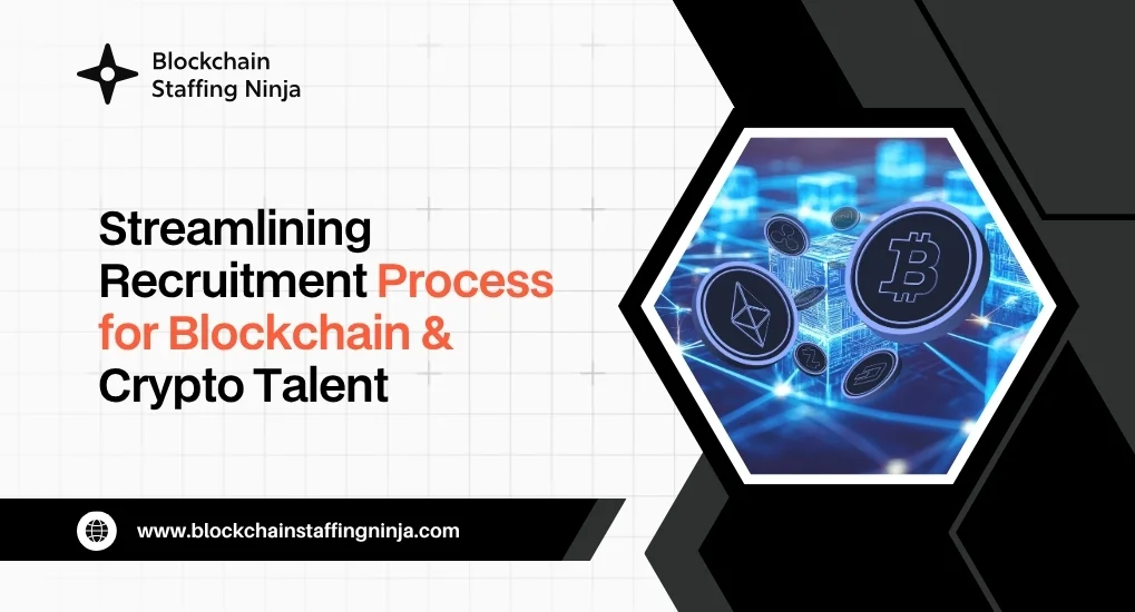 How to Streamline Your Recruitment Process for Blockchain and Crypto Talent in 2025