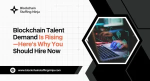 Blockchain Industry Growth Why Now Is the Best Time to Hire Blockchain Professionals