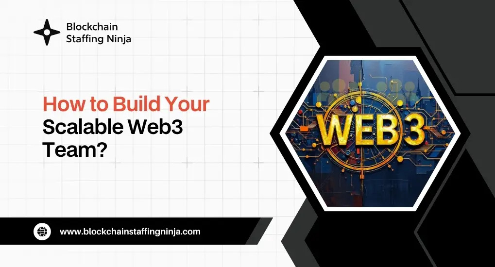 How to Build a Scalable Web3 Team A Founder’s Guide for 2026