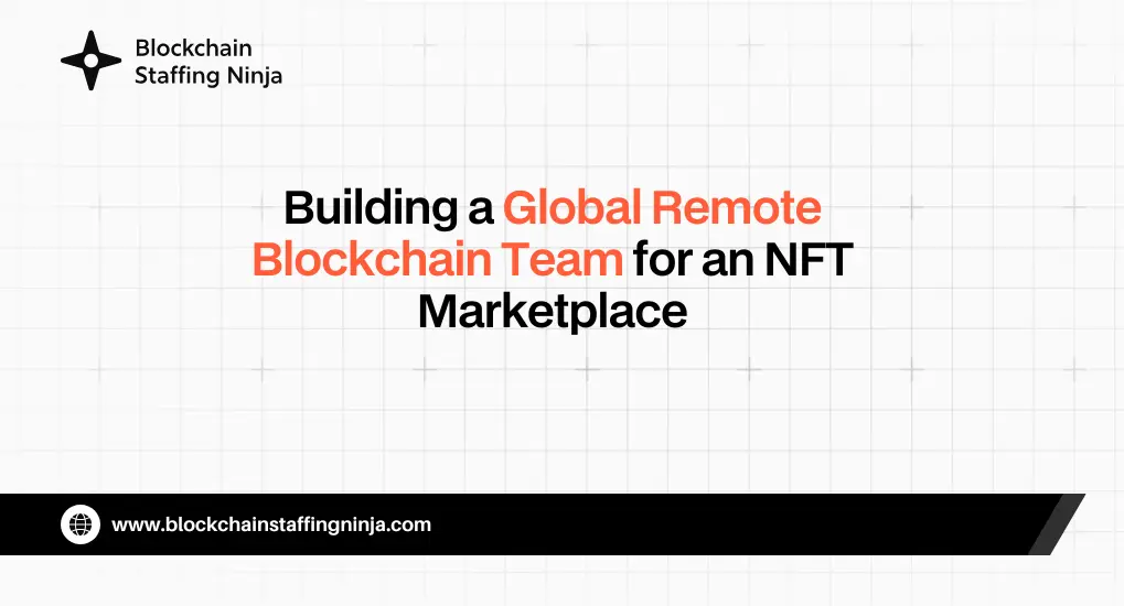 Case Study Building a Global Remote Blockchain Team for NFTs (1)