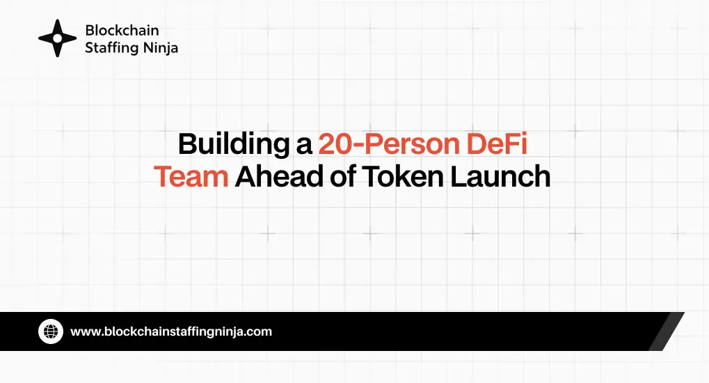 Case Study Scaling a DeFi Startup from 5 to 20 Team Members Pre-Token Launch