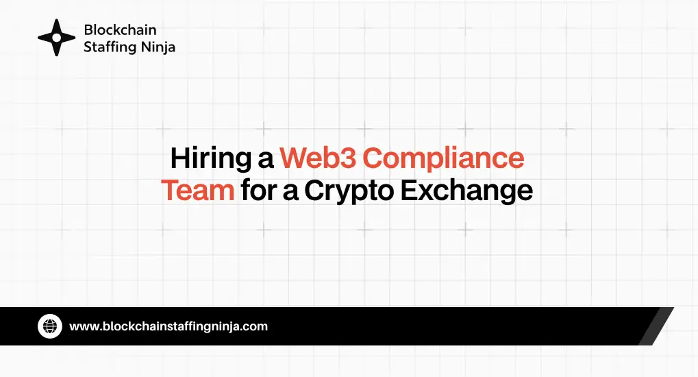 Case Study - Building a Web3 Compliance & Regulatory Team for a Crypto Exchange