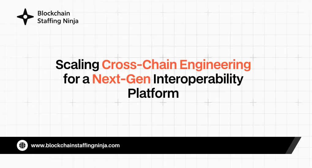 Hiring Cross-Chain Engineers for an Interoperability Platform
